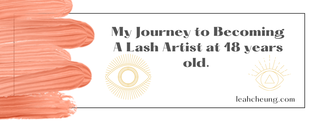 My journey to becoming a Lash Artist at 18 years old!