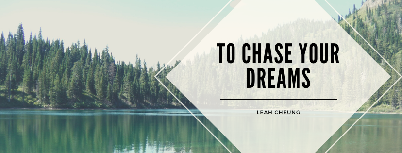To Chase your Dreams